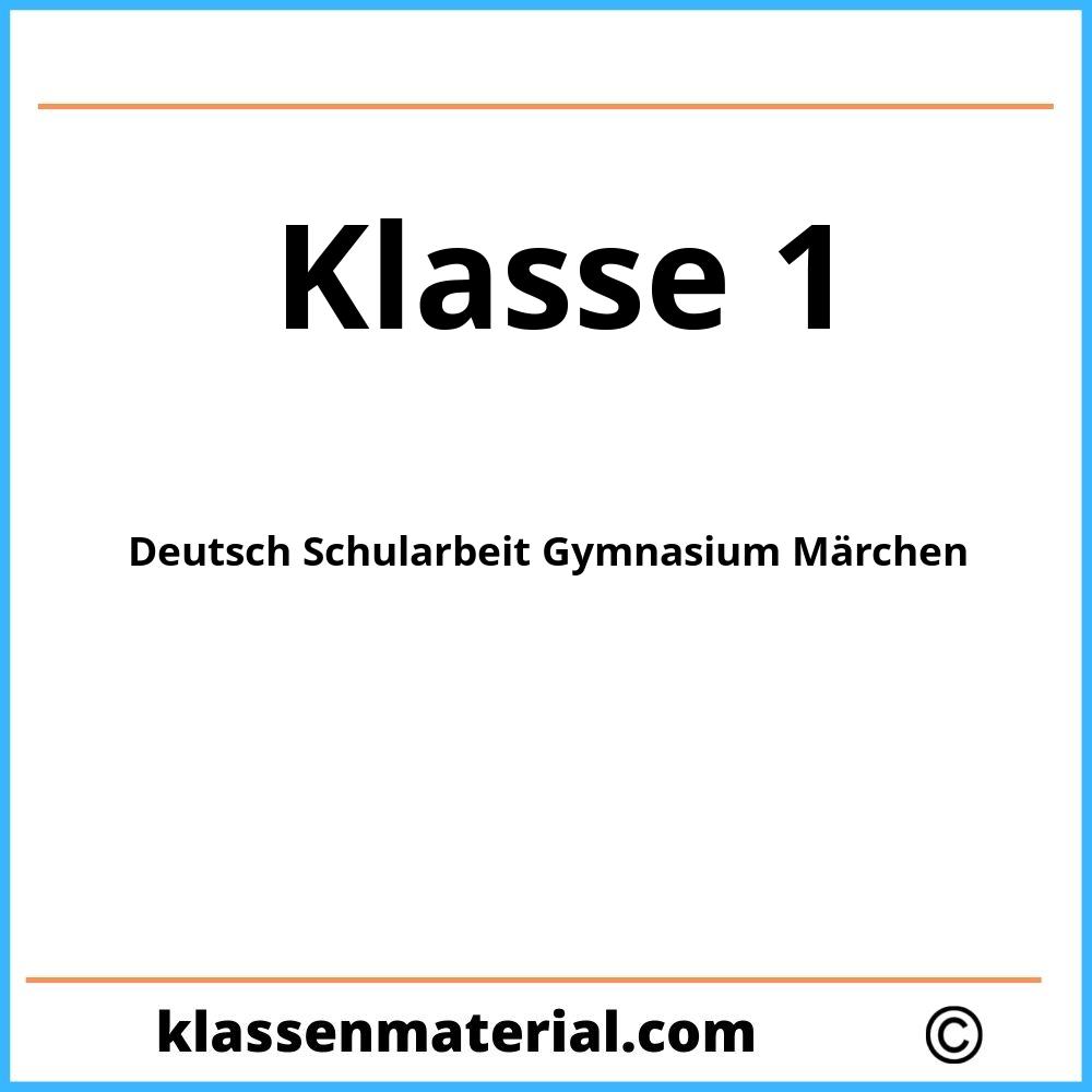 Deutsch Schularbeit 1 Klasse Gymnasium Märchen