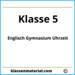 Englisch 5 Klasse Gymnasium Arbeitsblätter Uhrzeit