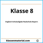 Englisch Schulaufgabe 8 Klasse Realschule Bayern